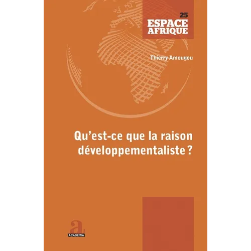 Qu'est-ce que la raison développementaliste?: Du fardeau de l'Homme blanc aux négropôles du développement