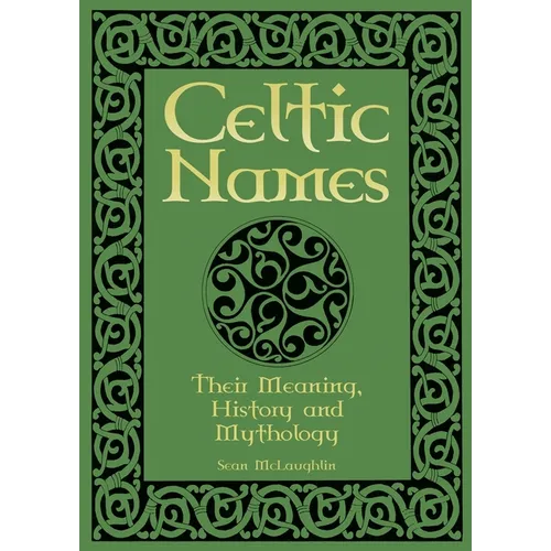 Celtic Names: Their Meaning, History and Mythology