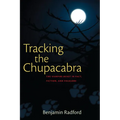 Tracking the Chupacabra: The Vampire Beast in Fact, Fiction, and Folklore