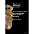 Visions of Hierarchy and Inequality in Early Medieval England