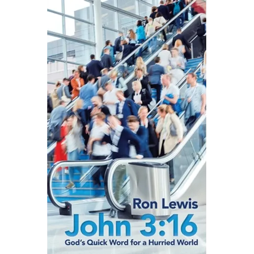 John 3: 16: God's Quick Word for a Hurried World