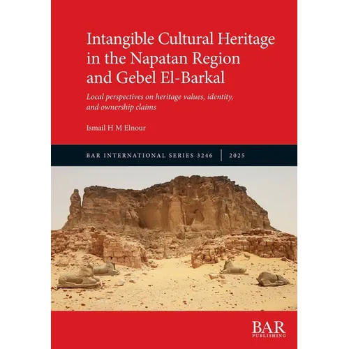 Intangible Cultural Heritage in the Napatan Region and Gebel El-Barkal: Local perspectives on heritage values, identity, and ownership claims
