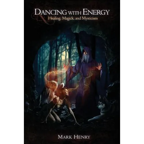 Dancing with Energy: Healing, Magick, and Mysticism