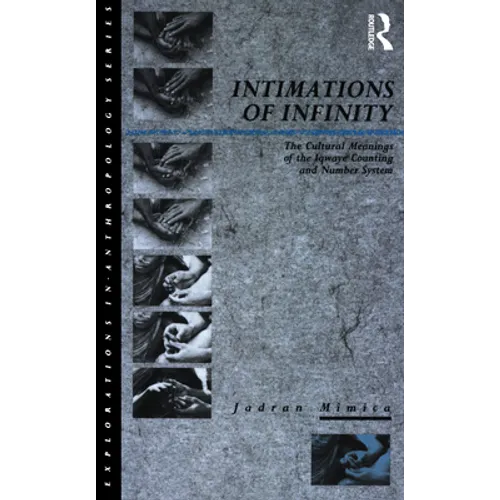 Intimations of Infinity: The Cultural Meanings of the Iqwaye Counting and Number Systems