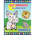 Dot Markers Coloring Book: Activity Book for Toddlers and Preschoolers. Big Dots. Ages 2-5. Cute Animals (kids creativity book)