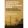 International Security in a World of Fragile States: Islamic States and Islamist Organizations