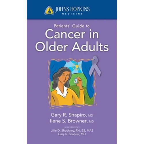 Johns Hopkins Patients' Guide to Cancer in Older Adults: .