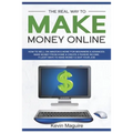 The Real Way to Make Money Online: How to Sell on Amazon & More for Beginners & Advanced. Make Money From Home & Create a Passive Income. 9 Legit Ways