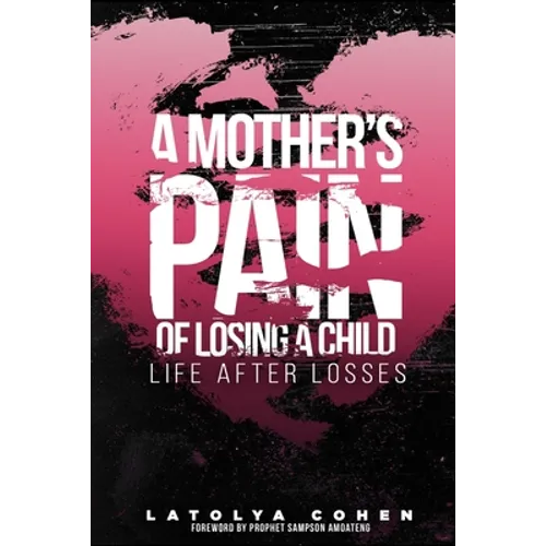 A Mother's Pain of Losing A Child: Life After Losses