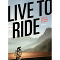 Live to Ride: Finding Joy and Meaning on a Bicycle