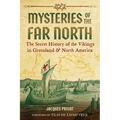 Mysteries of the Far North: The Secret History of the Vikings in Greenland and North America