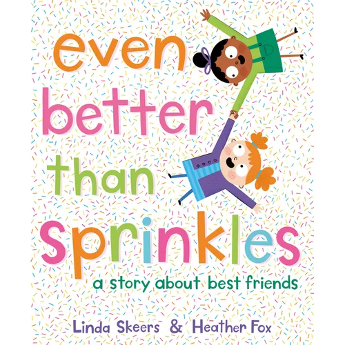 Even Better Than Sprinkles: A Story about Best Friends