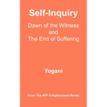 Self-Inquiry - Dawn of the Witness and the End of Suffering