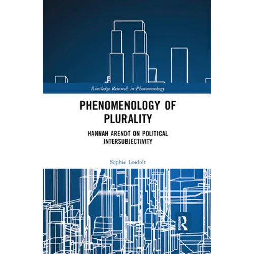 Phenomenology of Plurality: Hannah Arendt on Political Intersubjectivity