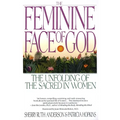 The Feminine Face of God: The Unfolding of the Sacred in Women