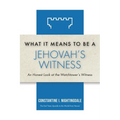 What It Means to Be a Jehovah's Witness: An Honest Look at the Watchtower's Witness