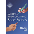 Writing and Publishing Short Stories: Professional Techniques for Fiction Authors