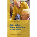 Aktiv Dabei: Altere Menschen in Der Kirche