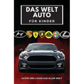 Das Welt Auto für Kinder: Buntes Buch für Kinder, Automarken-Logos mit schönen Bildern von Autos aus aller Welt, Automarken von A bis Z lernen.