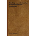 Thinking - An Introduction To Its Experimental Psychology