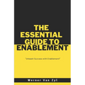 The Essential Guide to Enablement: Unleash Success with Enablement
