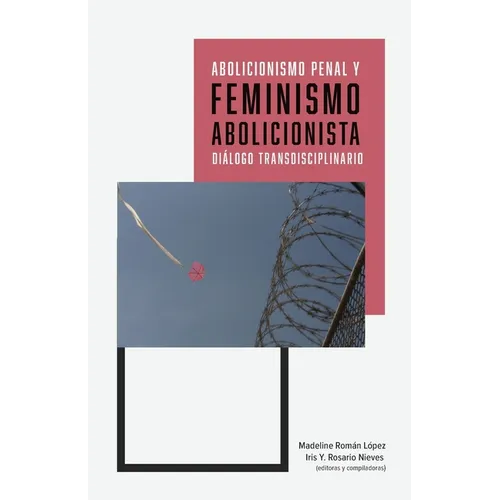Abolicionismo penal y feminismo abolicionista: diálogo transdisciplinario