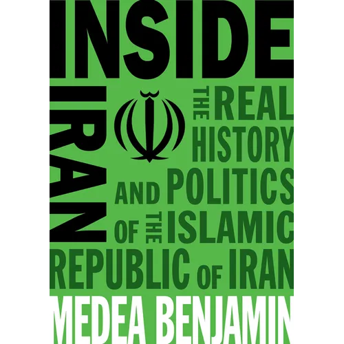 Inside Iran: The Real History and Politics of the Islamic Republic of Iran