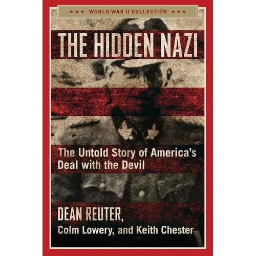 The Hidden Nazi: The Untold Story of America's Deal with the Devil