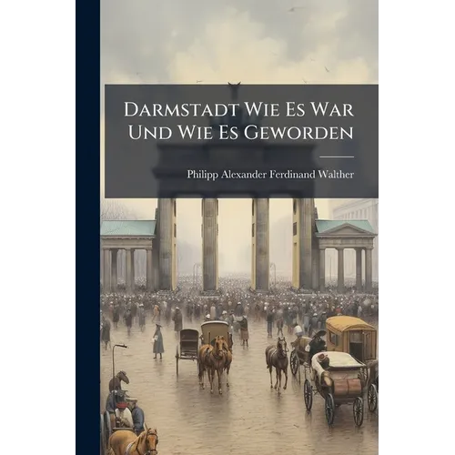 Darmstadt Wie Es War Und Wie Es Geworden