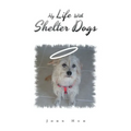 My Life with Shelter Dogs