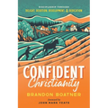 Confident Christianity: Discipleship through Delight, Devotion, Development, and Dedication
