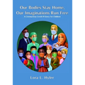 Our Bodies Stay Home, Our Imaginations Run Free: A Coronavirus COVID-19 Story for Children
