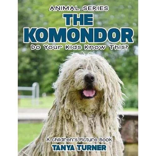 THE KOMONDOR Do Your Kids Know This?: A Children's Picture Book