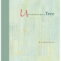 Unchopping a Tree: An Intimate, Beautifully Illustrated Gift Edition of Poet Laureate W. S. Merwin's Wondrous Story about How to Resurrect a Fallen Tr
