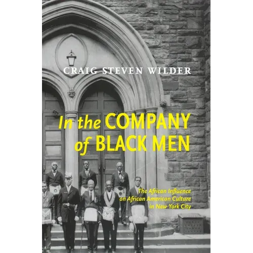 In the Company of Black Men: The African Influence on African American Culture in New York City
