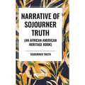 Narrative of Sojourner Truth (An African American Heritage Book)