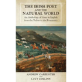 The Irish Poet and the Natural World: An Anthology of Verse in English from the Tudors to the Romantics