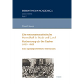 Die Nationalsozialistische Herrschaft in Stadt Und Land Rothenburg OB Der Tauber (1933-1945): Eine Regionalgeschichtliche Untersuchung