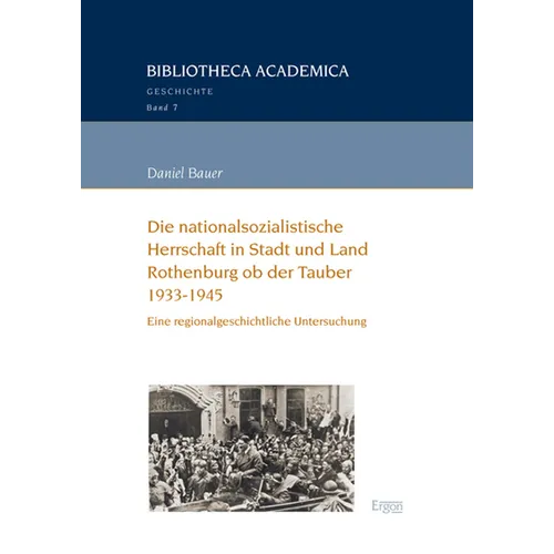 Die Nationalsozialistische Herrschaft in Stadt Und Land Rothenburg OB Der Tauber (1933-1945): Eine Regionalgeschichtliche Untersuchung