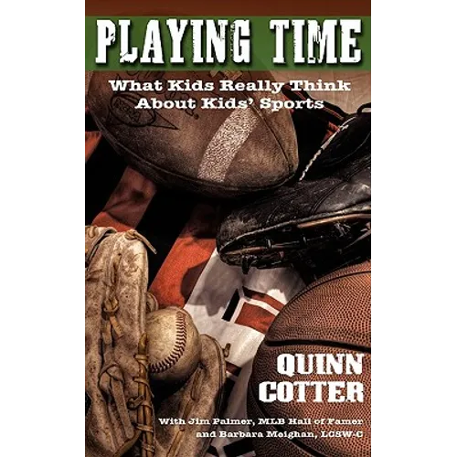 Playing Time: What Kids Really Think About Kids' Sports