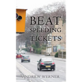 Beat Speeding Tickets: Advanced speed-conscious driving, strategies and legal defences to keep you and your licence safe