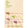 No Good For Digging: Stories