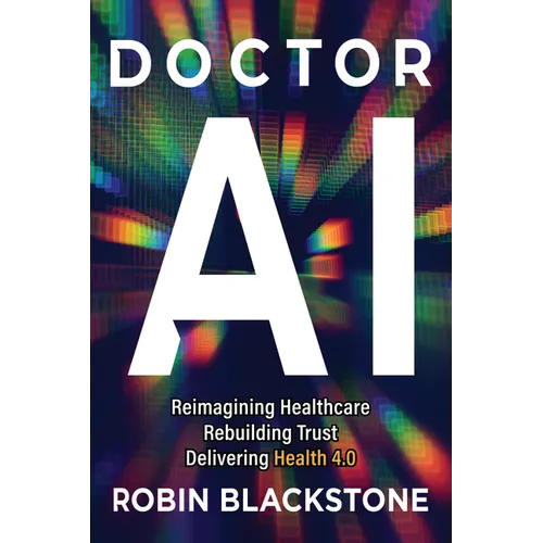 Doctor AI: Reimagining Healthcare Rebuilding Trust Delivering Health 4.0