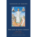 The Life of Jesus Christ: Part Two, Volume 1, Chapters 1-57 Volume 283