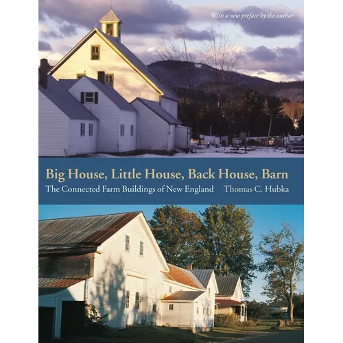 Big House, Little House, Back House, Barn: The Connected Farm Buildings of New England