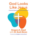 God Looks Like Jesus: A Renewed Approach to Understanding God