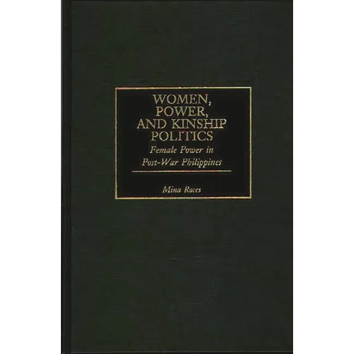 Women, Power, and Kinship Politics: Female Power in Post-War Philippines