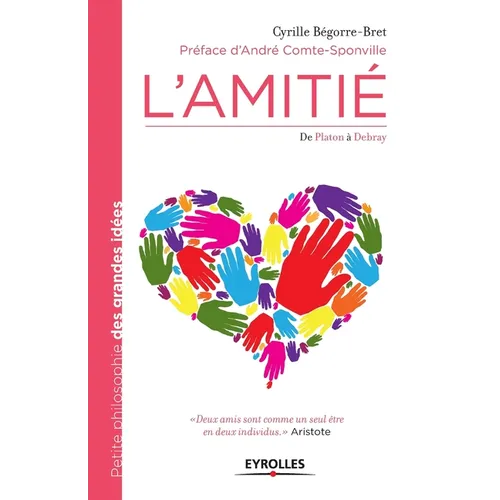 L'amitié: De Platon à Debray.