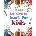 how to draw book for kids: childrens how to draw books for kids 7-10, how to draw a flower, tutorial drawing things, learn to draw cat, 8 x 10 inches
