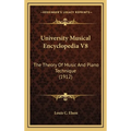 University Musical Encyclopedia V8: The Theory Of Music And Piano Technique (1912)